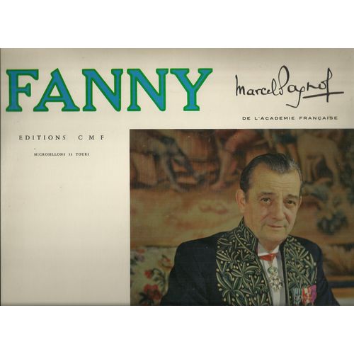 Fanny De Marcel Pagnol (Texte Complet Comment Par L'auteur, Interpret Par Les Crateurs) - Raimu, Charpin, O. Demazis, Pierre Fresnay, Alida Rouffe, Robert Vattier, Mouris, Milly Mathis, Delmont, Maupi 