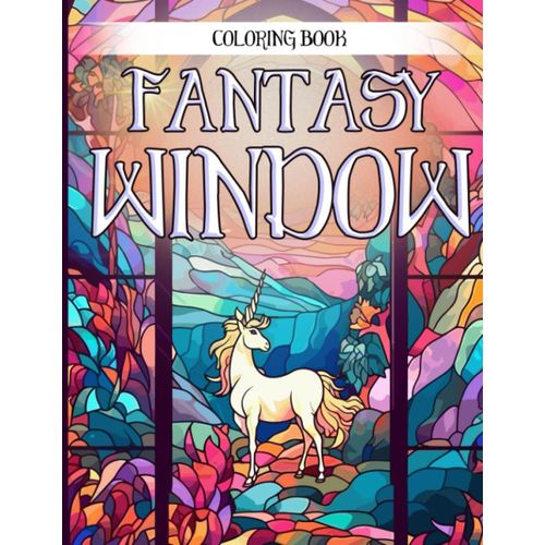 Fantasy Window Coloring Book: Step Into A World Of Fairy Lands Coloring Pages With Enchanting Fairies, Magical Landscapes, Whimsical Castles Illustrations For Stress Relief And Relaxation   de Popovich, Cameryn  Format Broch 