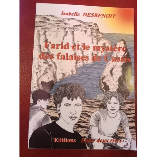 Farid Et Le Mystre Des Falaises De Cassis. Par Isabelle Desbenoit. ditions Entre Deux Rives. Anne 2008.