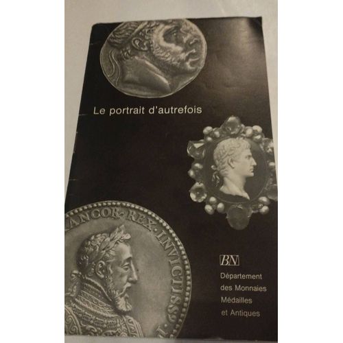 Fascicule Le Portrait D Autrefois Bn Dpartement Des Monnaies Mdailles Et Antiques