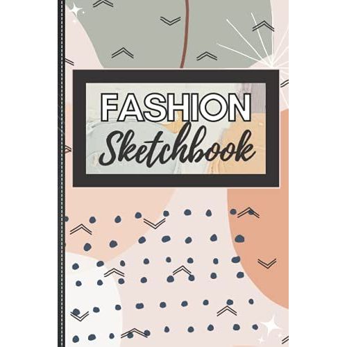 Fashion Design Sketchbook With Blank Interior: 120-Page (6 X 9) Blank Unlined Interior Fashion Design Sketchbook And Drawing Notebook: Ideal For Designers, Architecture, And Fashion Students.   de Ortiz, Kevin  Format Broch 