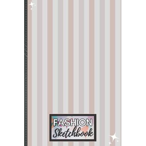 Fashion Design Sketchbook With Blank Interior: 120-Page (6 X 9) Blank Unlined Interior Fashion Design Sketchbook And Drawing Notebook: Ideal For Designers, Architecture, And Fashion Students.   de Ortiz, Kevin  Format Broch 