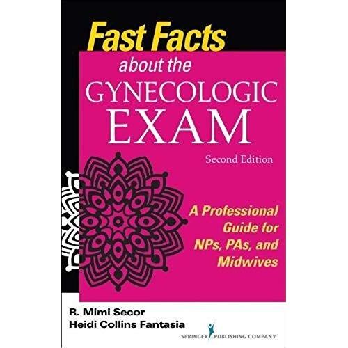 Fast Facts About The Gynecologic Exam    Format Broch 