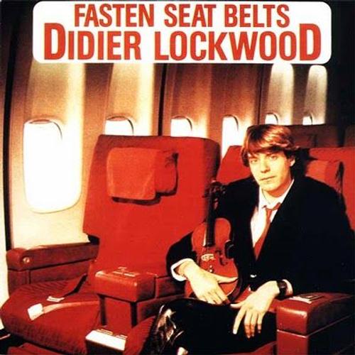 Fasten Seat Belts - Didier Lockwood