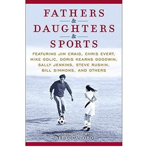 Fathers & Daughters & Sports: Featuring Jim Craig, Chris Evert, Mike Golic, Doris Kearns Goodwin, Sally Jenkins, Steve Rushin, Bill Simmons, And Others (Hardback) - Common   de Introduction by Rebecca Lobo  Format Broch 