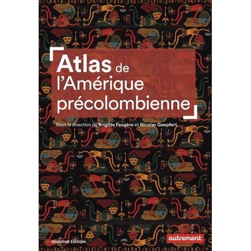 Atlas De L'amrique Prcolombienne - Du Peuplement  La Conqute    Format Grand Format 