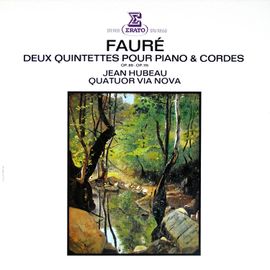 Fauré Deux Quintettes pour Piano et Cordes Jean Hubeau, Quatuor Via