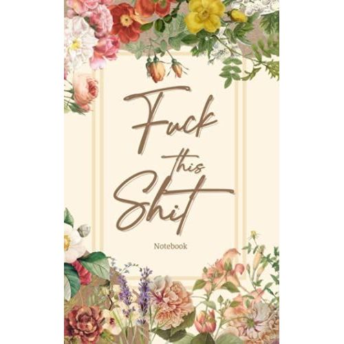 Fck That Thing: Bonatica Floral Vintage Inspired Notebook With Motivation Quotes And Blank Space (100 Pages, Large 5