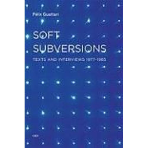 Soft Subversions, New Edition: Texts And Interviews 1977-1985    Format Broch 