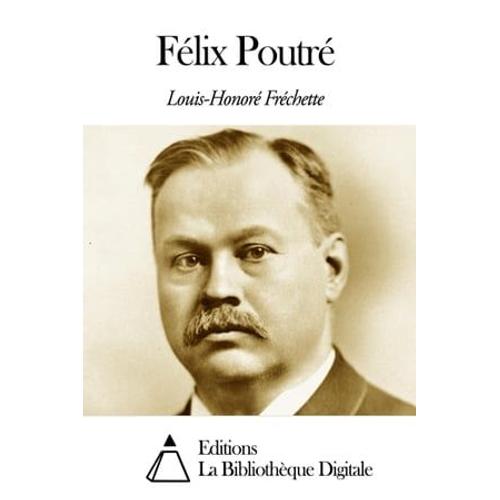 Flix Poutr   de Louis-Honor Frchette