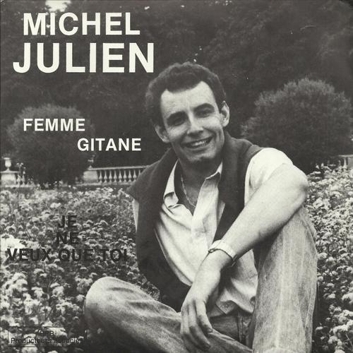 Femme Gitane (L. Bouc - R. Petit-Jean) 3'52  /  Je Ne Veux Que Toi (R. Bernet - J. J. Dufour) 4'48 - Michel Julien