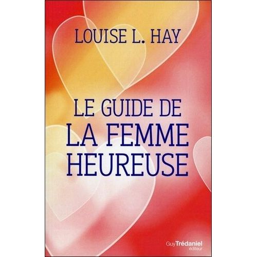 Le Guide De La Femme Heureuse    Format Broch 