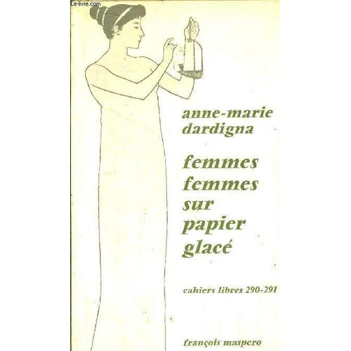 Femmes Femmes Sur Papier Glace - Cahiers Libres 290-291   de anne-marie dardigna
