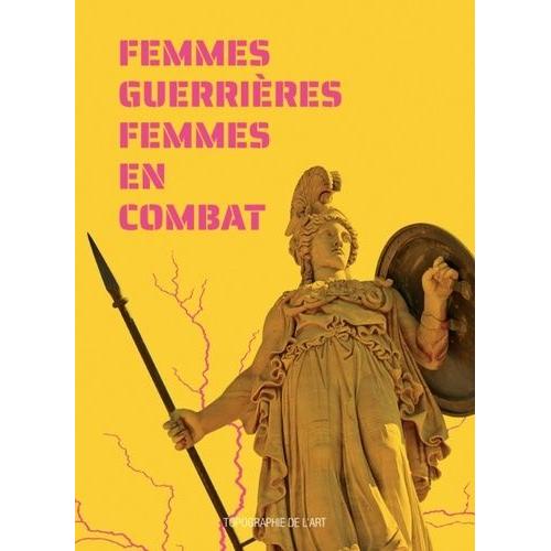 Femmes Guerrires, Femmes En Combat    Format Beau livre 