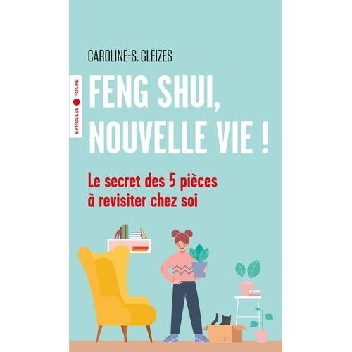 Feng Shui, Nouvelle Vie ! - Le Secret Des 5 Pices  Revisiter Chez Soi    Format Poche 