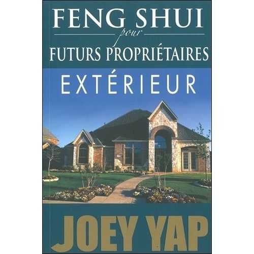 Feng Shui Pour Futurs Propritaires : Extrieur   de Yap Joey  Format Broch 
