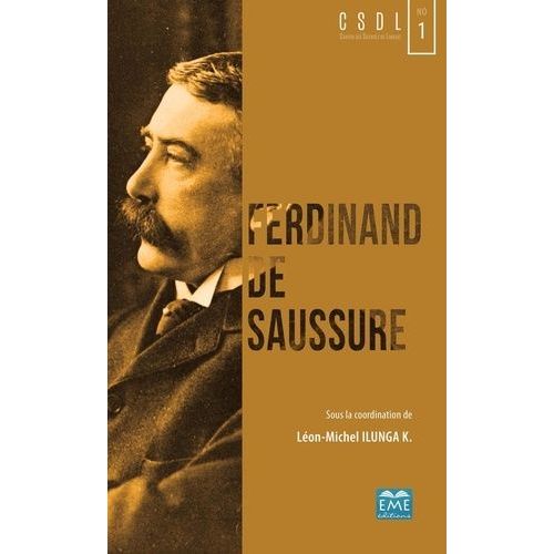 Ferdinand De Saussure - Un Sicle De Structuralisme Et De Post-Structuralisme   de Ilunga Lon-Michel  Format Beau livre 