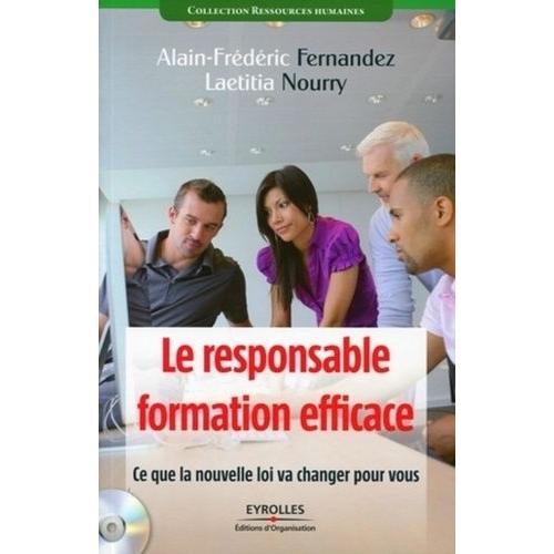 Le Responsable Formation Efficace - Ce Que La Nouvelle Loi Va Changer Pour Vous (1 Cd-Rom)   de Fernandez Alain-Frdric  Format Broch 