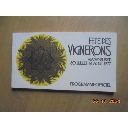 Fete Des Vignerons Vevey Suisse 30 Juillet - 14 Aout 1977 : Programme Officiel   
