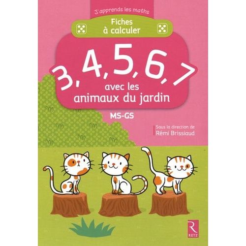 Fiches  Calculer 3, 4, 5, 6, 7 Avec Les Animaux Du Jardin Ms-Gs   de Brissiaud Rmi  Format Etui 