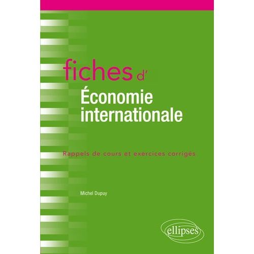 Fiches D'conomie Internationale - Rappels De Cours Et Exercices Corrigs    Format Beau livre 