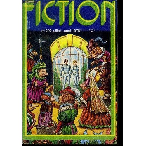 Fiction N292 - Juillet Aout 1978 - Le Voyage Qui S Acheve Par Dean Mclaughlin, Bien Sur Par Chad Oliver, L Horreur Hors Du Temps Par Randall Garrett, Ecrit Dans Le Passe De Pierre Bameul, L Amideal(...)   de COLLECTIF 