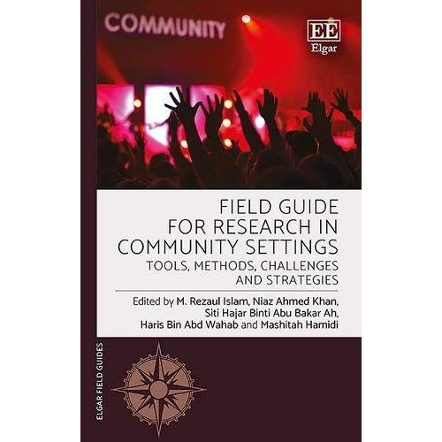 Field Guide For Research In Community Settings: Tools, Methods, Challenges And Strategies (Elgar Field Guides)   de Islam, M. R.  Format Broch 