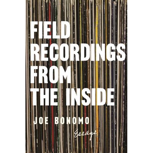Field Recordings From The Inside   de Joe Bonomo  Format Broch 