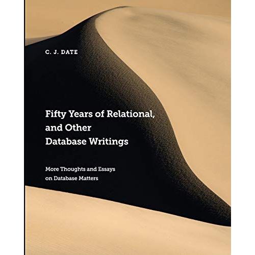 Fifty Years Of Relational, And Other Database Writings    Format Broch 