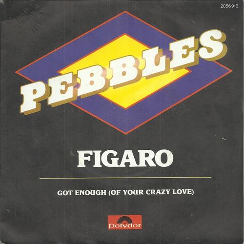Figaro (Bekky Bobott) 4'06  /  Got Enough (Of Your Crazy Love) (Bekky Bobott) 4'49 -     Pebbles ( Fred 