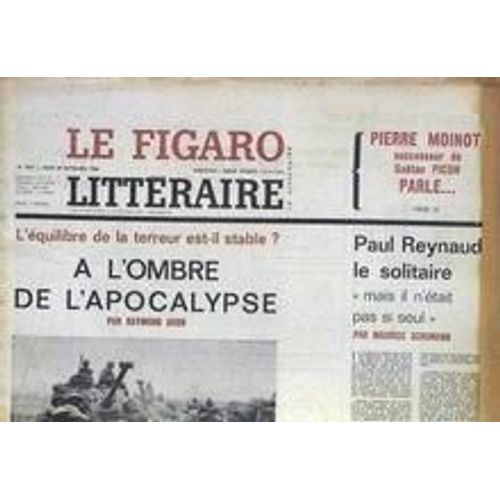 Figaro Litteraire (Le) N 1067 Du 29/09/1966 - Pierre Moinot Successeur De Gaeta Picon Parle - Paul Reynaud Le Solitaire Par Maurice Schumann - A L'ombre De L'apocalypse Par Raymond Aron.