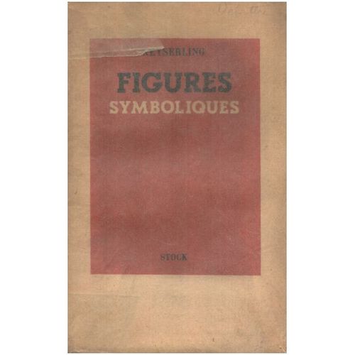 Figures Symboliques. Seconde dition Francaise Contenant En Guise De Prface: 'un Essai Autobiographique Indit' Directement crit En Franais Par L'auteur Et Intitul 