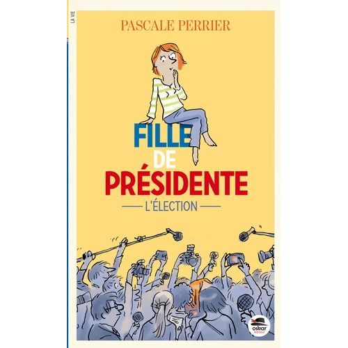 Fille De Prsidente Tome 1 - L'lection   de pascale perrier  Format Broch 