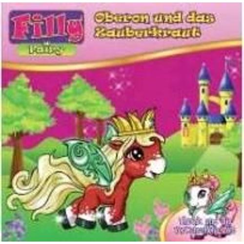Filly 05. Fairy - Oberon Und Das Zauberkraut    Format Livre-CD 