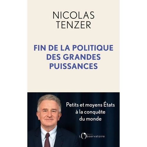 Fin De La Politique Des Grandes Puissances - Petits Et Moyens Etats  La Conqute Du Monde   de Tenzer Nicolas  Format Beau livre 
