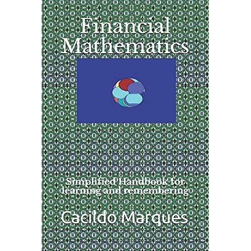 Financial Mathematics: Simplified Handbook For Learning And Remembering   de Marques, Cacildo  Format Broch 