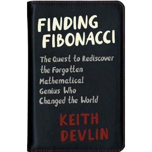 Finding Fibonacci: The Quest To Rediscover The Forgotten Mathematical Genius Who Changed The World   de Keith Devlin  Format Reli 