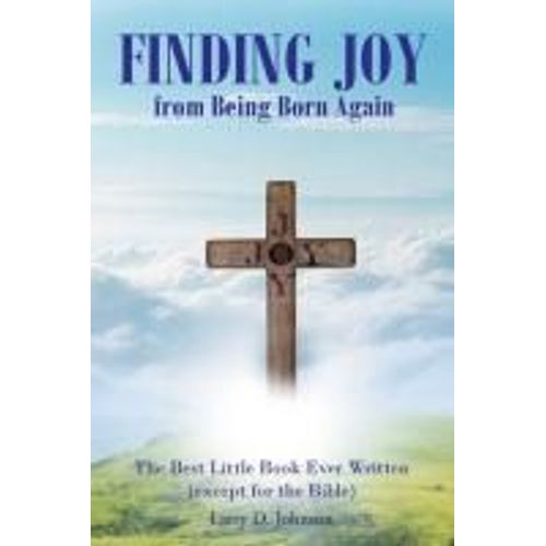 Finding Joy From Being Born Again    Format Broch 