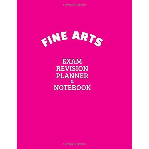 Fine Arts Exam Revision Planner & Notebook: Revise With Ease With This Book | For Students Of All Ages | Planner Style Notebook | Pink Cover   de unknown  Format Broch 