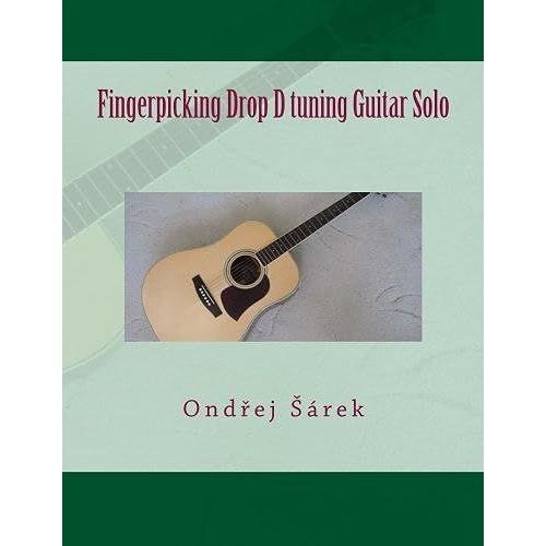 Fingerpicking Drop D Tuning Guitar Solo   de Ondrej Sarek  Format Broch 