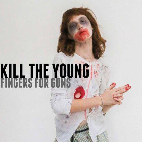 Fingers For Guns - Kill The Young