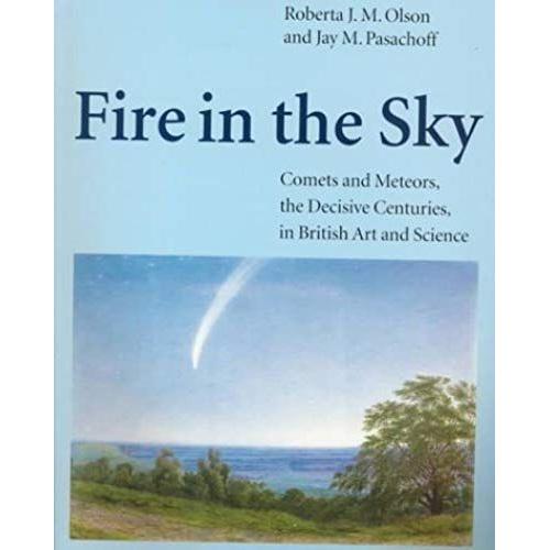 Fire In The Sky: Comets And Meteors, The Decisive Centuries, In British Art And Science   de Jay M. Pasachoff  Format Broch 