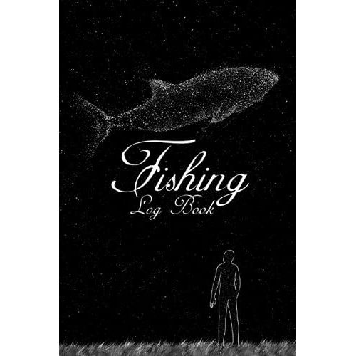 Fishing Log Book: Cool Fishing Gifts For Men, Date, Time Fishing, Weather, Location, Notes After Fishing, Running Total Logs, And Much More ( 6