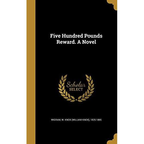 Five Hundred Pounds Reward. A Novel   de unknown  Format Broch 