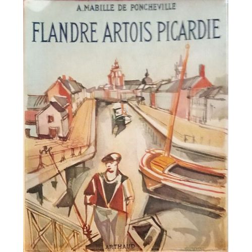 Flandre Artois Picardie De A. Mabille De Poncheville 1959   