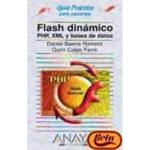 Flash Dinamico, Php, Xml Y Bases De Datos / Flash Dynamic, Php Xml And Data Bases (Guia Practica Para Usuarios / Users Practical Guide) (Spanish Edition)   de unknown  Format Broch 