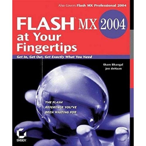 Flash Mx 2004 At Your Fingertips: Get In, Get Out, Get Exactly What You Need   de Jen deHaan  Format Broch 