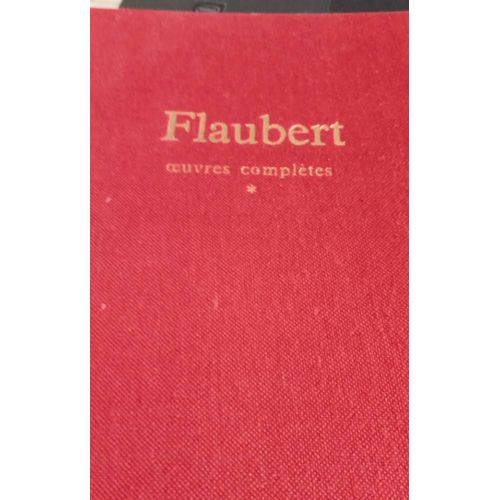 Flaubert Oeuvres Completes. Tome 1   
