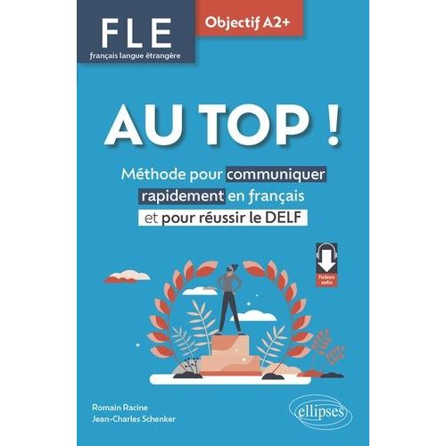 Fle Au Top ! Objectif A2+ - Mthode Pour Communiquer Rapidement En Franais Et Pour Russir Le Delf    Format Beau livre 