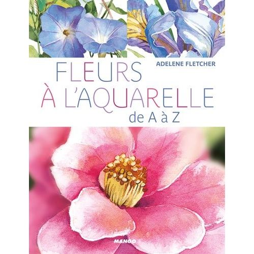 Fleurs  L'aquarelle De A  Z    Format Broch 